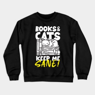 Books & Cats Keep Me Sane Crewneck Sweatshirt